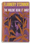 OCONNOR, FLANNERY. The Violent Bear it Away.